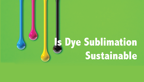 Is Dye Sublimation Sustainable